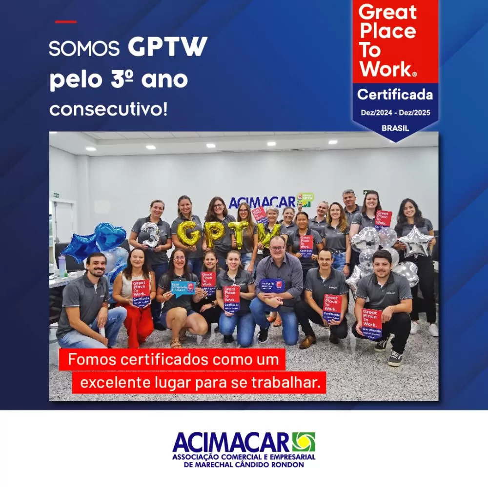 A Acimacar alcançou pelo terceiro ano consecutivo o GPTW como uma das melhores organizações para se trabalhar. Foto: Assessoria/Acimacar