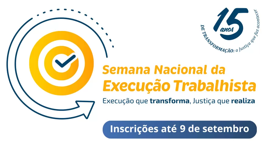 Semana Nacional da Execução Trabalhista promove acordos e permite que trabalhadores recebam o que têm direito com mais agilidade. (Arte: Divulgação)