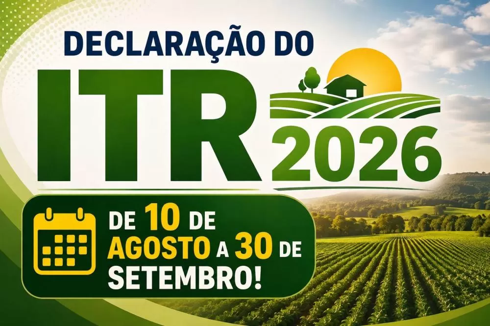 Prazo para entrega da Declaração do Imposto sobre a Propriedade Territorial Rural 2026 começa nesta segunda-feira e segue até 30 de setembro. (Imagem: Divulgação)
